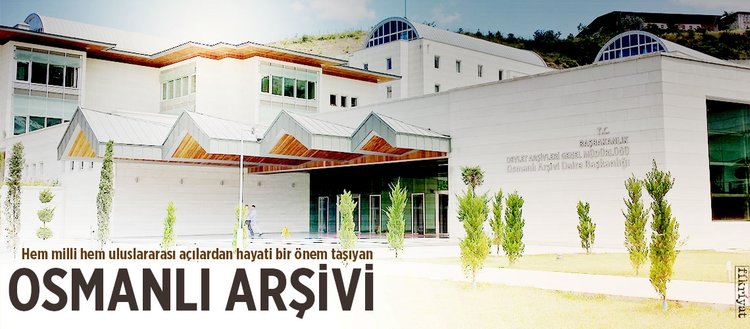 hem milli hem uluslararasi acilardan hayati bir onem tasiyan osmanli arsivi fikriyat