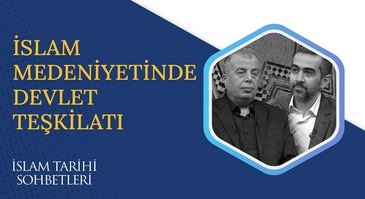 İslam Medeniyetinde Devlet Teşkilatı | İslam Tarihi Sohbetleri