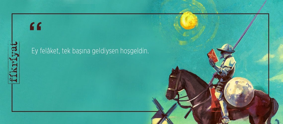 Cervantes’in unutulmaz eseri Don Kişot’tan 25 alıntı