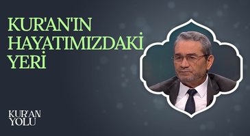 Kur'an'ın Hayatımızdaki Yeri I Kur'an Yolu