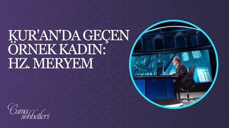 Kur'an'da Geçen Örnek Kadın: Hz. Meryem | Cuma Sohbeti 
