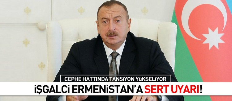 Aliyev’den Ermenistan’a sert uyarı