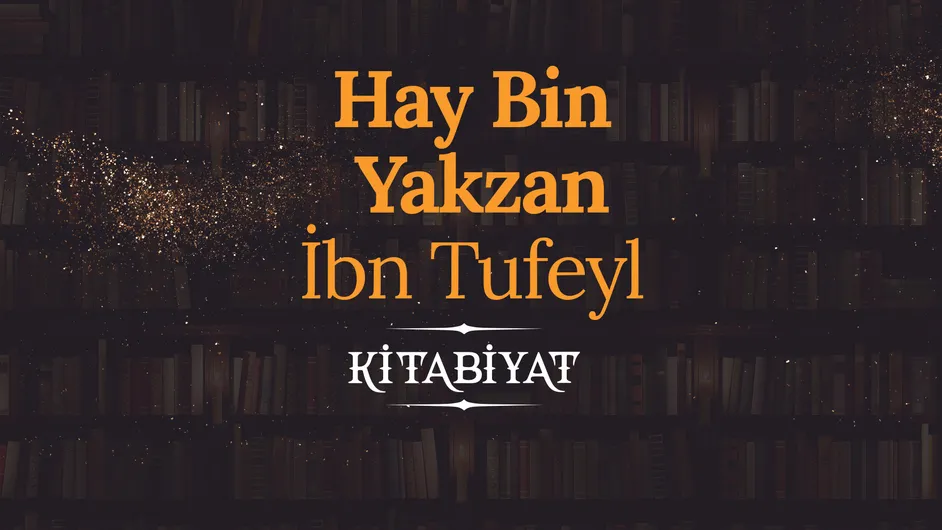 Hay Bin Yakzan - İbn Sina ve İbn Tufeyl I Kitabiyat