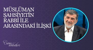 Müslüman Şahsiyetin Rabbi İle Arasındaki İlişki | Cuma Sohbeti