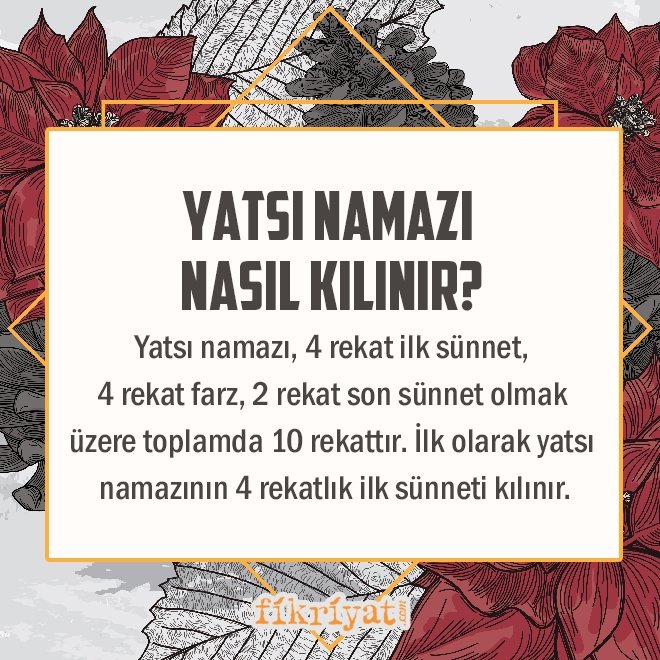 Yatsı namazı nasıl kılınır, kaç rekat? Yatsı namazı en geç Yatsı namazı nasıl kılınır, kaç rekat? Yatsı namazı en geç