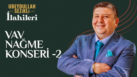 Ubeydullah Sezikli Vav Nağme Konseri | 2. Bölüm