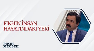 Fıkhın insan hayatındaki yeri | Fıkıh Meclisi