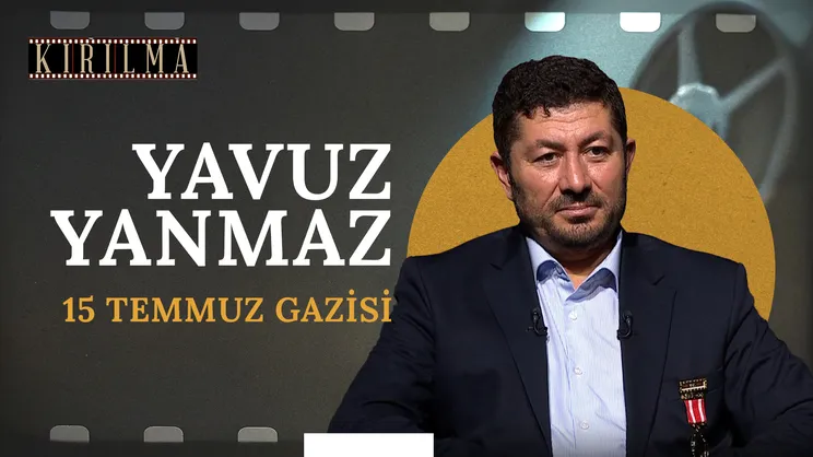 15 Temmuz Gazisi Yavuz Yanmaz | Kırılma