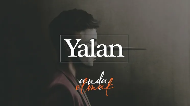 Yalan | Anda Olmak