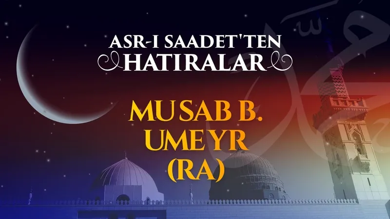 Musab b. Umeyr r.anh