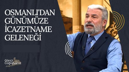 Osmanlı'dan Günümüze İcazetname Geleneği | Gönül Coğrafyamız