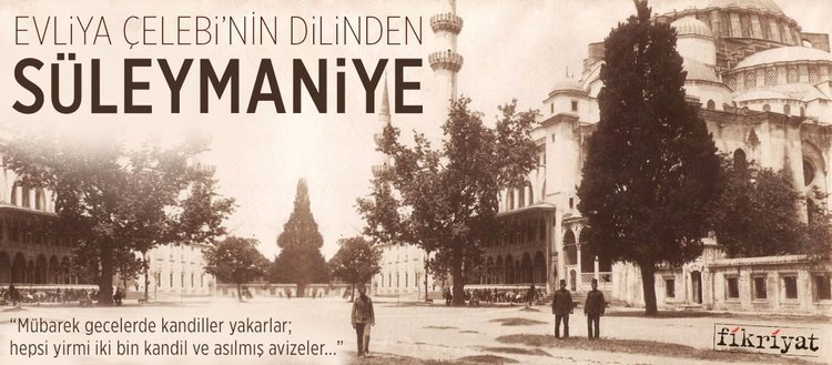 Evliya Çelebi’nin dilinden Süleymaniye Camii