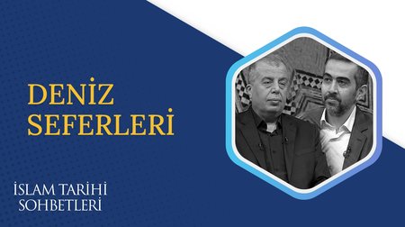 Deniz Seferleri | İslam Tarihi Sohbetleri