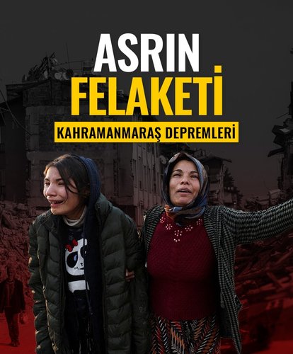 Asrın felaketi: Kahramanmaraş depremi