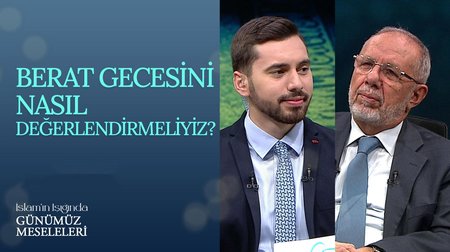 Berat gecesini nasıl değerlendirmeliyiz? | İslam'ın Işığında Günümüz Meseleleri 
