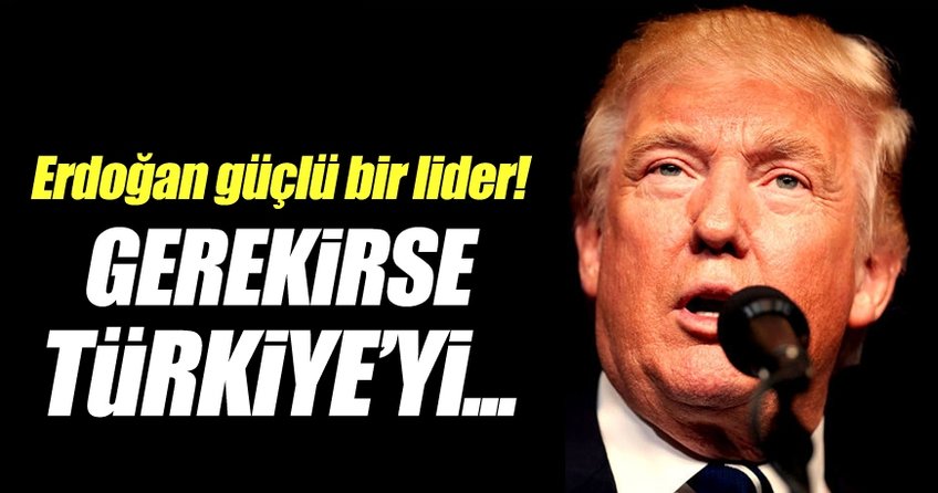Donald Trump: Erdoğan, ülkesiyle güçlü bir lider