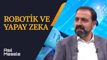 Robotik ve Yapay Zeka | Asıl Mesele 