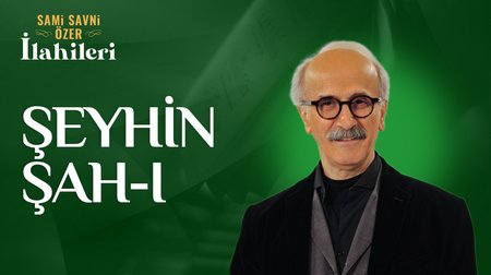 Sami Savni Özer - Şeyhin Şah-ı