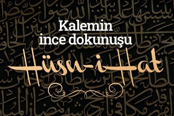 Kalemin ince dokunuşu: Hüsn-i Hat