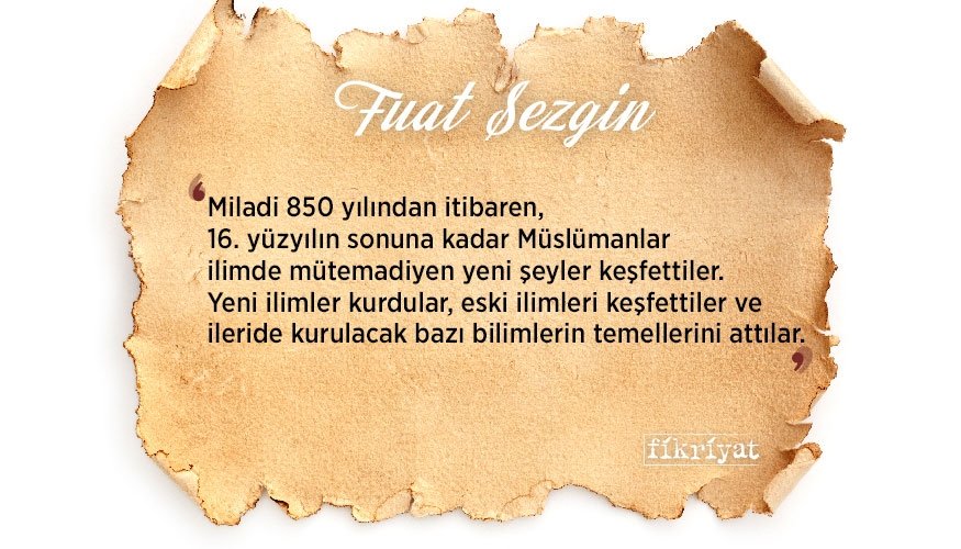 İslam Bilim Tarihi Profesörü Fuat Sezgin’den 10 alıntı