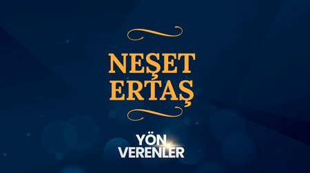 Neşet Ertaş | Yön Verenler