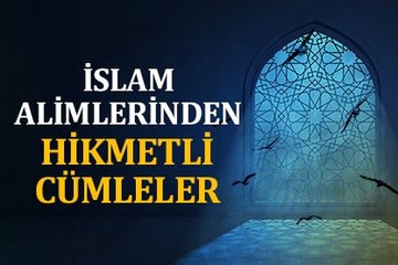 İslam alimlerinden hikmetli cümleler