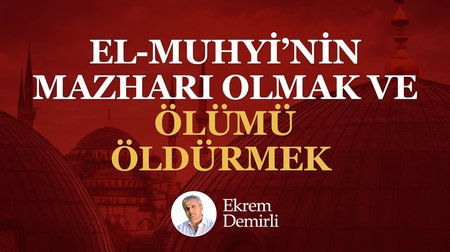 El-Muhyi'nin Mahzarı Olmak ve Ölümü Öldürmek