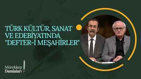 Türk Kültür, Sanat ve Edebiyatında "Defter-i Meşahirler" I Mürekkep Damlaları