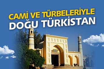 Cami ve türbeleriyle Doğu Türkistan