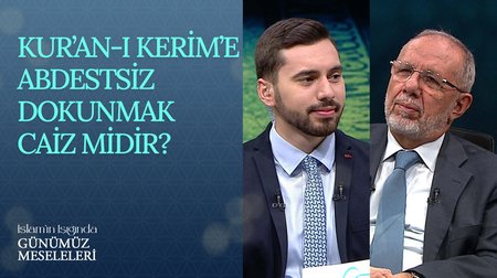 Kur'an-ı Kerim'e abdestsiz dokunmak caiz midir? | İslam'ın Işığında Günümüz Meseleleri 