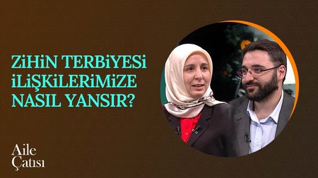 Aile Huzuru İçin Zihin Terbiyesi | Aile Çatısı