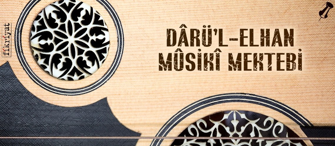 DÂRÜ’L-ELHAN MÛSİKÎ MEKTEBİ