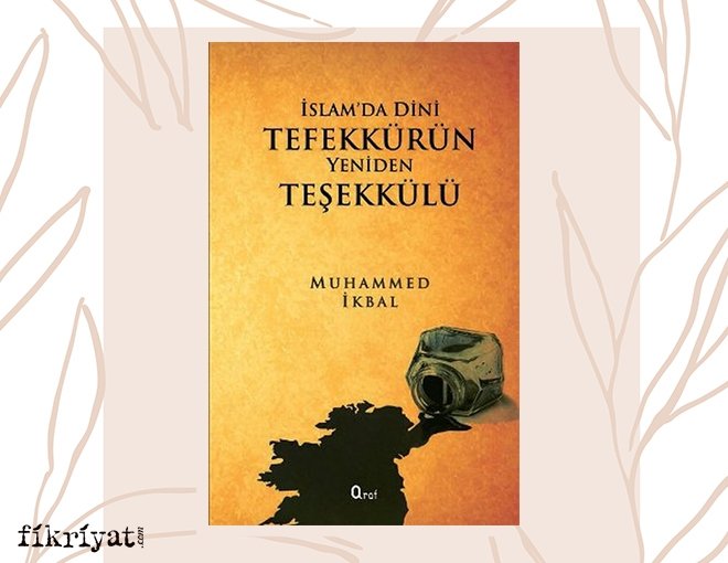 İSLAM’DA DİNİ TEFEKKÜRÜN YENİDEN TEŞEKKÜLÜ