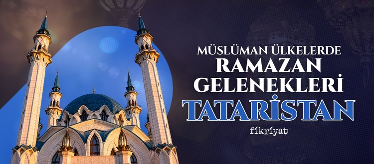 Müslüman ülkelerde Ramazan gelenekleri: Tataristan