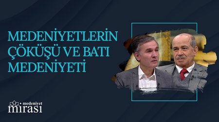 Medeniyetlerin Çöküşü ve Batı Medeniyeti I Medeniyet Mirası