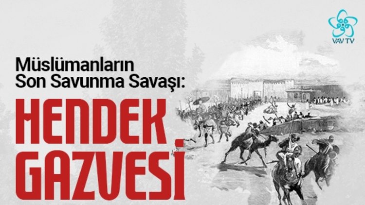 Müslümanların Son Savaşı: Hendek Gazvesi