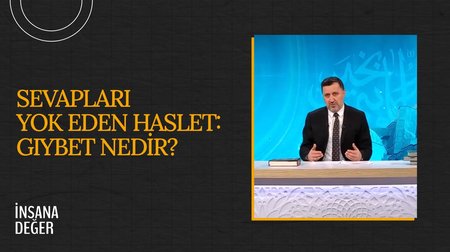 Sevapları yok eden haslet: Gıybet nedir? I İnsana Değer