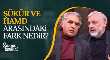 Şükür ve hamd arasındaki fark nedir? I Sahur Sevinci 02.04.2023