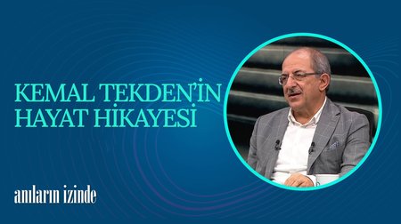  Kerem Tekden'in Hayat Hikayesi I Anıların İzinde