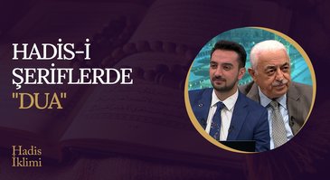 Hadisi-i Şeriflerde Dua I Hadis İklimi