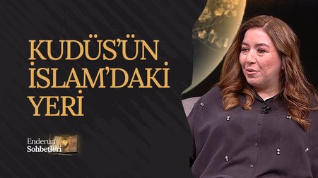 Kudüs'ün İslam'daki yeri | Enderun Sohbetleri
