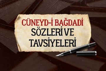 Cüneydi Bağdadi’nin sözleri ve tavsiyeleri