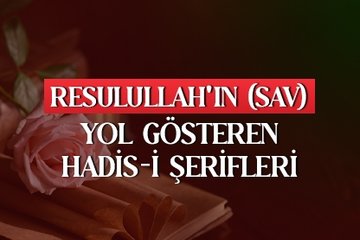 Resulullah’ın yol gösteren hadis-i şerifleri