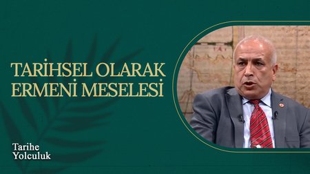 Tarihsel Olarak Ermeni Meselesi I Tarihe Yolculuk