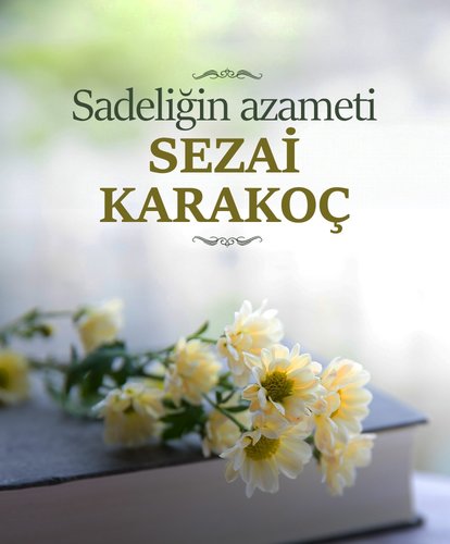 Sadeliğin azameti Sezai Karakoç