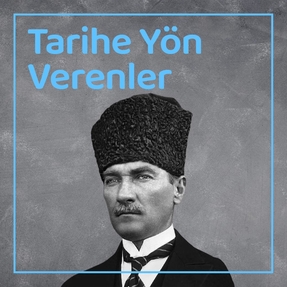 Tarihe Yön Verenler