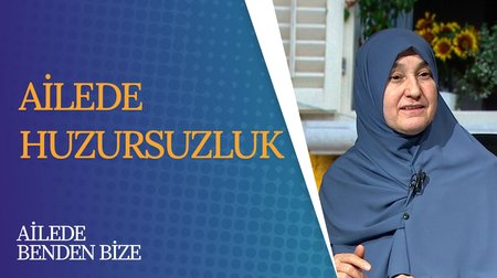 Ailede Huzursuzluk | Ailede Benden Bize