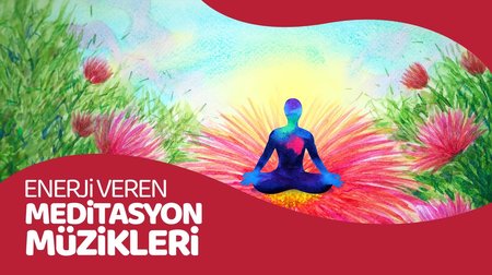 Enerji Veren Meditasyon Müzikleri