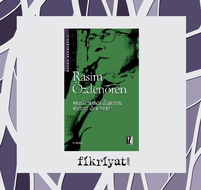 Müslümanca Düşünme Üzerine Denemeler - Rasim Özdenören