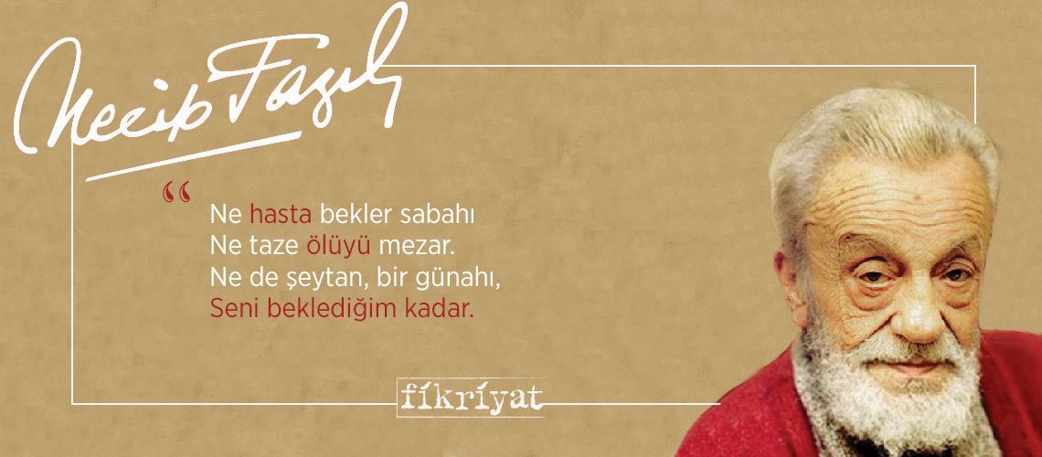 Necip Fazıl’ın Çile’sinden 44 alıntı